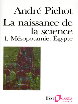 cover image of La naissance de la science (Tome 1)--Mésopotamie, Égypte